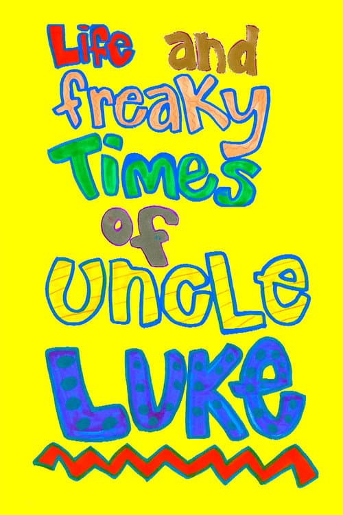 Life and Freaky Times of Uncle Luke poster