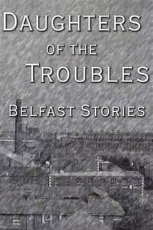 Daughters of the Troubles: Belfast Stories poster