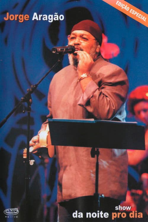 Jorge Aragão: Show Da Noite Pro Dia poster