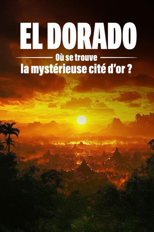 El Dorado : où se trouve la mystérieuse cité d'or ? poster