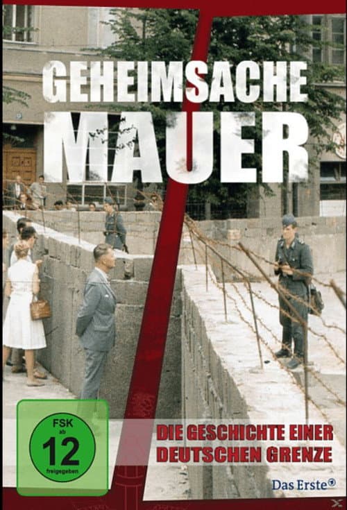 Geheimsache Mauer - Die Geschichte einer deutschen Grenze poster