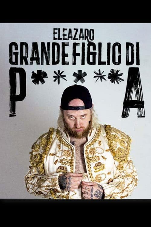 Grande figlio di p*****a - ELEAZARO poster