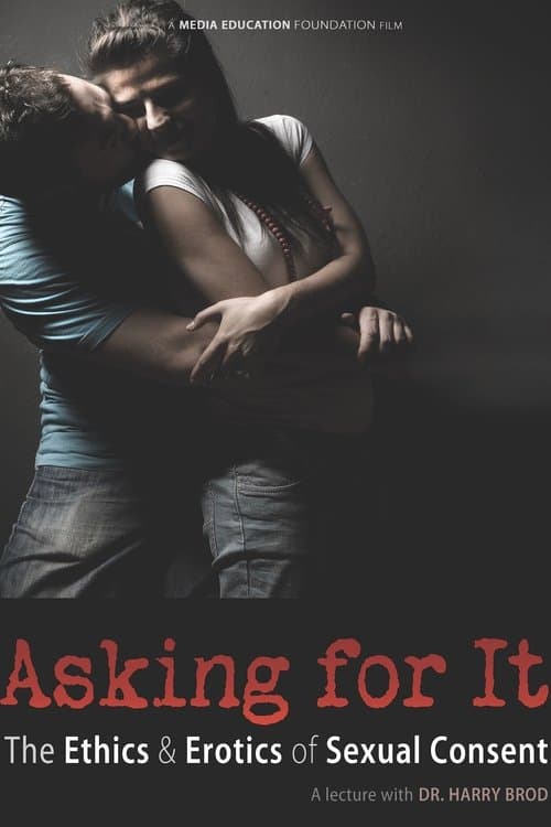 Asking For It: the Ethics & Erotics of Sexual Consent poster
