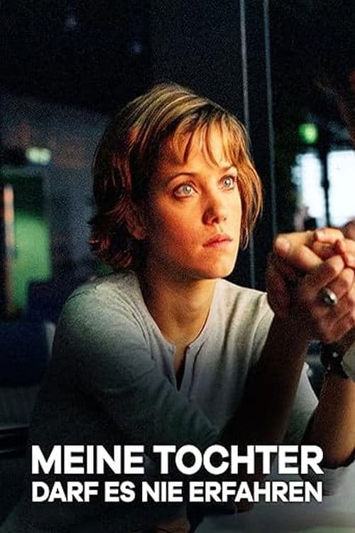 Meine Tochter darf es nie erfahren poster