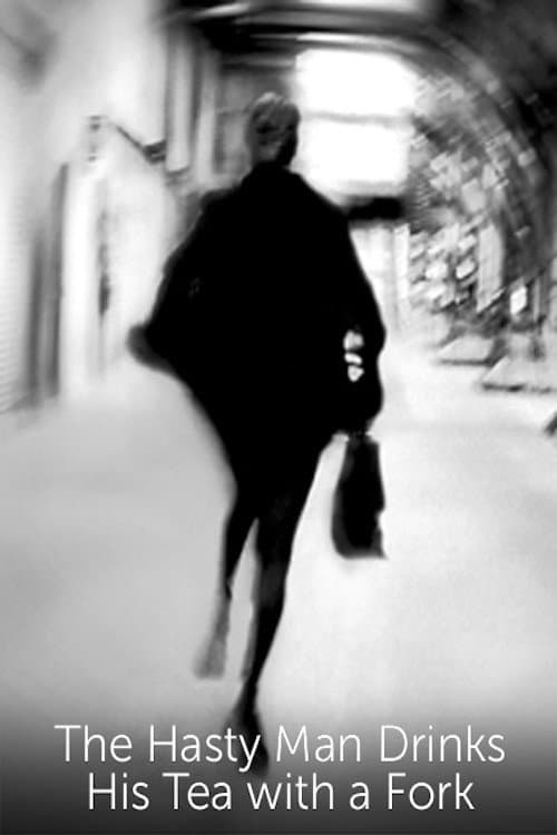 The Hasty Man Drinks His Tea with a Fork poster