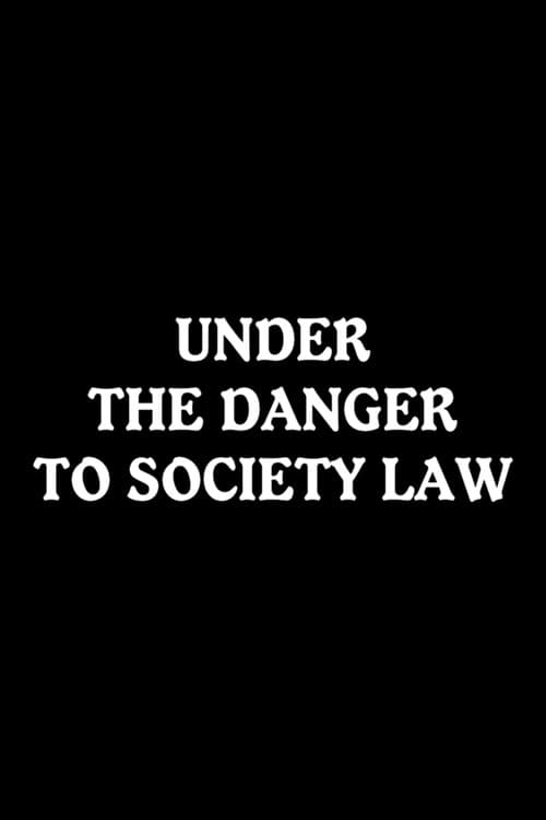 Under the Danger to Society Law poster