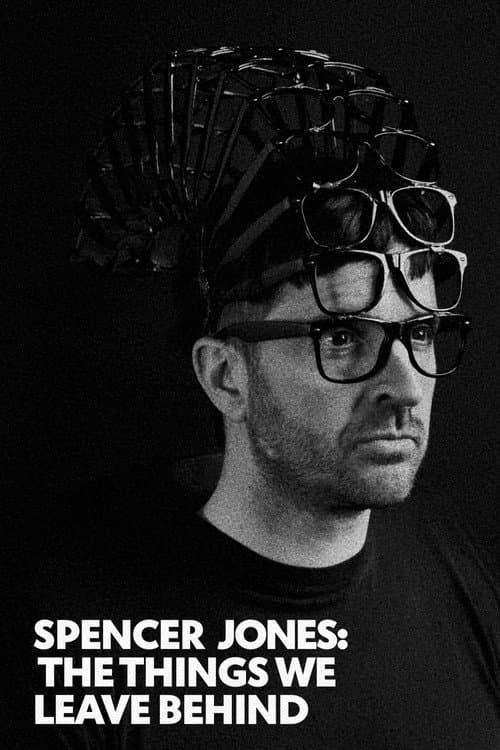 Spencer Jones: The Things We Leave Behind poster