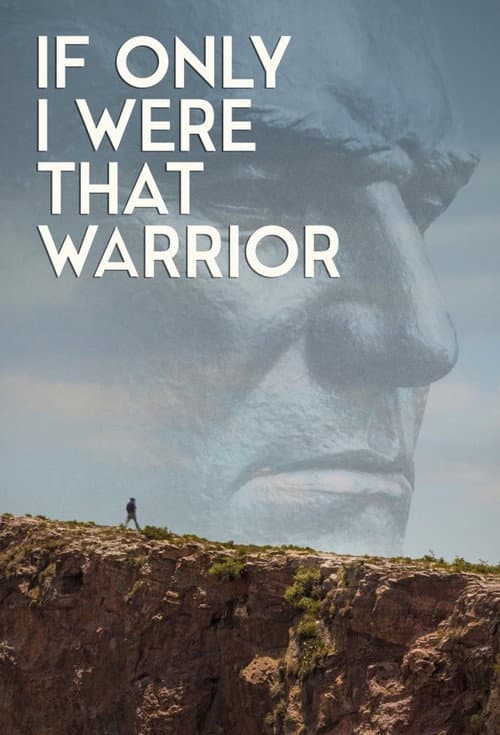 If Only I Were That Warrior poster