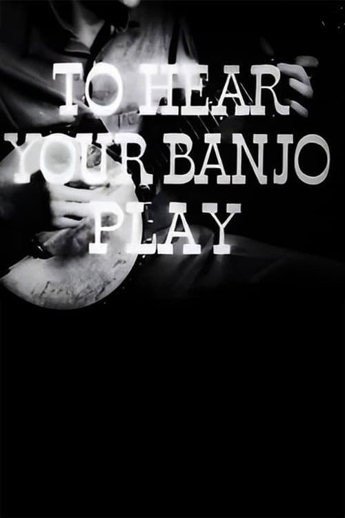 To Hear Your Banjo Play poster
